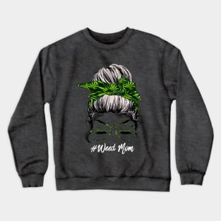 Messy Bun Weed Mom Marijuana Weed Crewneck Sweatshirt